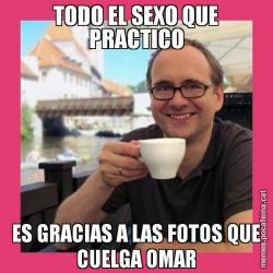 TODO EL SEXO QUE PRACTICO ES GRACIAS A LAS FOTOS QUE CUELGA OMAR