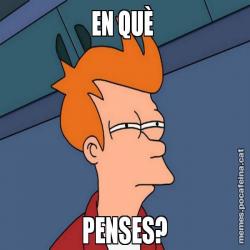 EN QUÈ  PENSES?
