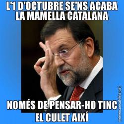 L'1 D'OCTUBRE SE'NS ACABA LA MAMELLA CATALANA NOMÉS DE PENSAR-HO TINC EL CULET AIXÍ