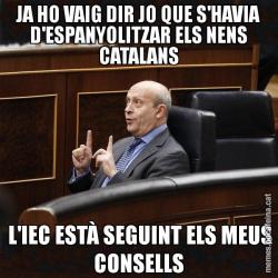 JA HO VAIG DIR JO QUE S'HAVIA D'ESPANYOLITZAR ELS NENS CATALANS  L'IEC ESTÀ SEGUINT ELS MEUS CONSELLS