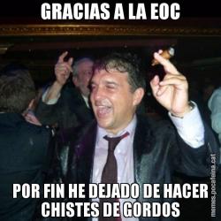 GRACIAS A LA EOC POR FIN HE DEJADO DE HACER CHISTES DE GORDOS