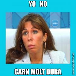YO   NO CARN MOLT DURA