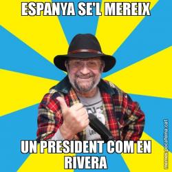 ESPANYA SE'L MEREIX UN PRESIDENT COM EN RIVERA