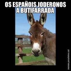 OS ESPAÑOIS JODERONOS A BUTIFARRADA