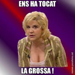 ENS HA TOCAT LA GROSSA !