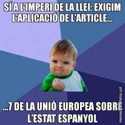 SÍ A L’IMPERI DE LA LLEI: EXIGIM L’APLICACIÓ DE L’ARTICLE... ...7 DE LA UNIÓ EUROPEA SOBRE L’ESTAT ESPANYOL