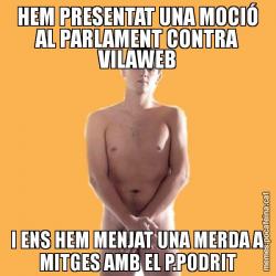 HEM PRESENTAT UNA MOCIÓ AL PARLAMENT CONTRA VILAWEB I ENS HEM MENJAT UNA MERDA A MITGES AMB EL P.PODRIT