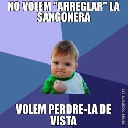 NO VOLEM "ARREGLAR" LA SANGONERA VOLEM PERDRE-LA DE VISTA