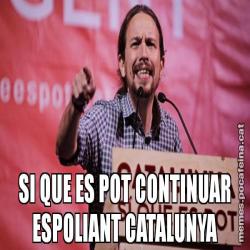SI QUE ES POT CONTINUAR ESPOLIANT CATALUNYA