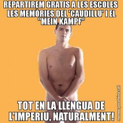 REPARTIREM GRATIS A LES ESCOLES  LES MEMÒRIES DEL 'CAUDILLU' I EL "MEIN KAMPF" TOT EN LA LLENGUA DE L'IMPERIU, NATURALMENT!