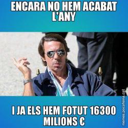ENCARA NO HEM ACABAT L'ANY I JA ELS HEM FOTUT 16300 MILIONS €