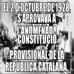 EL 2 D'OCTUBRE DE 1928, S'APROVAVA A L'HAVANA L'ANOMENADA CONSTITUCIÓ PROVISIONAL DE LA REPÚBLICA CATALANA.