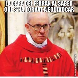 LA CARA DEL FERRAN AL SABER QUE S'HA TORNAT A EQUIVOCAR