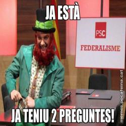 JA ESTÀ JA TENIU 2 PREGUNTES!
