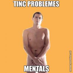 TINC PROBLEMES MENTALS