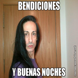 BENDICIONES Y BUENAS NOCHES