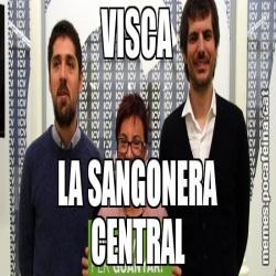 VISCA LA SANGONERA CENTRAL