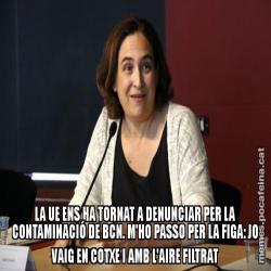 LA UE ENS HA TORNAT A DENUNCIAR PER LA CONTAMINACIÓ DE BCN. M'HO PASSO PER LA FIGA: JO VAIG EN COTXE I AMB L'AIRE FILTRAT