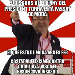 EL DISCURS DE FI D'ANY DEL PRESIDENT TORRA ESTÀ PASSAT DE MODA EL QUE ESTÀ DE MODA ARA ÉS FER COSTAT AL FEIXISME CONTRA CATALUNYA. VISCA EL PPSOEC'SVOOOXXX!!!!