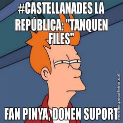#CASTELLANADES LA REPÚBLICA: "TANQUEN FILES" FAN PINYA, DONEN SUPORT