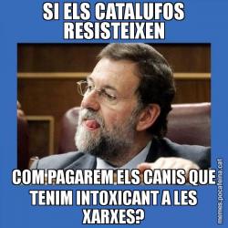 SI ELS CATALUFOS RESISTEIXEN COM PAGAREM ELS CANIS QUE TENIM INTOXICANT A LES XARXES?