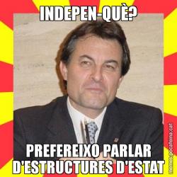 INDEPEN-QUÈ? PREFEREIXO PARLAR D'ESTRUCTURES D'ESTAT