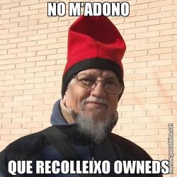 NO M'ADONO QUE RECOLLEIXO OWNEDS