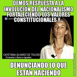 DEMOS RESPUESTA A LA INVOLUCIÓN DEL NACIONALISMO FORTALECIENDO LOS VALORES CONSTITUCIONALES Y... DENUNCIANDO LO QUE ESTÁN HACIENDO