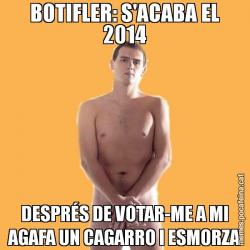 BOTIFLER: S'ACABA EL 2014 DESPRÉS DE VOTAR-ME A MI AGAFA UN CAGARRO I ESMORZA