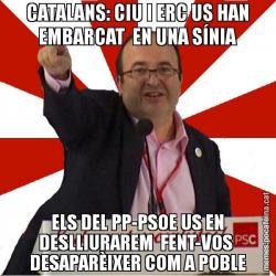 CATALANS: CIU I ERC US HAN EMBARCAT  EN UNA SÍNIA ELS DEL PP-PSOE US EN DESLLIURAREM  FENT-VOS  DESAPARÈIXER COM A POBLE