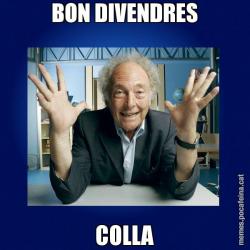 BON DIVENDRES COLLA