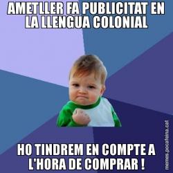 AMETLLER FA PUBLICITAT EN LA LLENGUA COLONIAL HO TINDREM EN COMPTE A L'HORA DE COMPRAR !