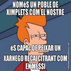 NOMéS UN POBLE DE XIMPLETS COM EL NOSTRE éS CAPAç DE PEIXAR UN XARNEGO RECALCITRANT COM EN MESSI