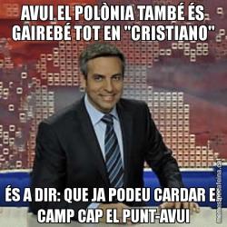 AVUI EL POLÒNIA TAMBÉ ÉS GAIREBÉ TOT EN "CRISTIANO" ÉS A DIR: QUE JA PODEU CARDAR EL CAMP CAP EL PUNT-AVUI