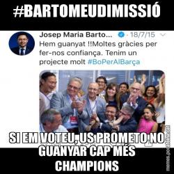 #BARTOMEUDIMISSIÓ SI EM VOTEU, US PROMETO NO GUANYAR CAP MÉS CHAMPIONS