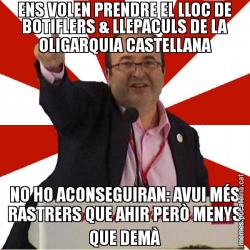 ENS VOLEN PRENDRE EL LLOC DE BOTIFLERS & LLEPACULS DE LA OLIGARQUIA CASTELLANA NO HO ACONSEGUIRAN: AVUI MÉS RASTRERS QUE AHIR PERÒ MENYS QUE DEMÀ