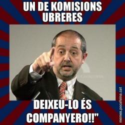 UN DE KOMISIONS UBRERES DEIXEU-LO ÉS COMPANYERO!!''