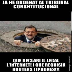 JA HE ORDENAT AL TRIBUNAL CONSHTITUCIONAL QUE DECLARI IL.LEGAL L'INTERNET! I QUE REQUISIN ROUTERS I IPHONES!!!