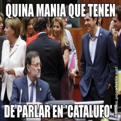 QUINA MANIA QUE TENEN DE PARLAR EN 'CATALUFO' !