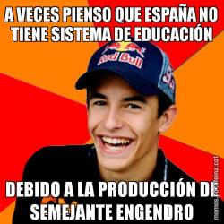 A VECES PIENSO QUE ESPAÑA NO TIENE SISTEMA DE EDUCACIÓN DEBIDO A LA PRODUCCIÓN DE SEMEJANTE ENGENDRO