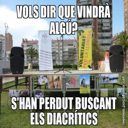VOLS DIR QUE VINDRÀ ALGÚ? S'HAN PERDUT BUSCANT ELS DIACRÍTICS