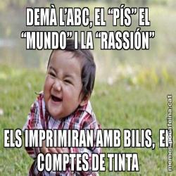 DEMÀ L’ABC, EL “PÍS” EL “MUNDO” I LA “RASSIÓN” ELS IMPRIMIRAN AMB BILIS,  EN COMPTES DE TINTA