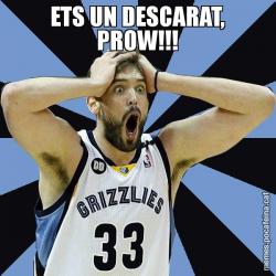 ETS UN DESCARAT, PROW!!!