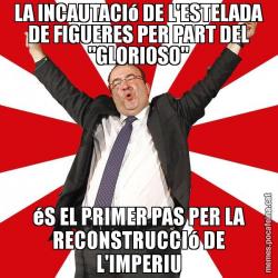LA INCAUTACIó DE L'ESTELADA DE FIGUERES PER PART DEL "GLORIOSO" éS EL PRIMER PAS PER LA RECONSTRUCCIó DE L'IMPERIU