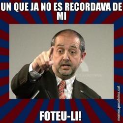 UN QUE JA NO ES RECORDAVA DE MI FOTEU-LI!
