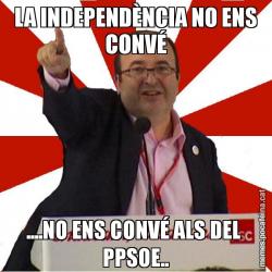 LA INDEPENDÈNCIA NO ENS CONVÉ ....NO ENS CONVÉ ALS DEL  PPSOE..