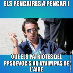 ELS PENCAIRES A PENCAR ! QUE ELS PATRIOTES DEL PPSOEVOC'S NO VIVIM PAS DE L'AIRE
