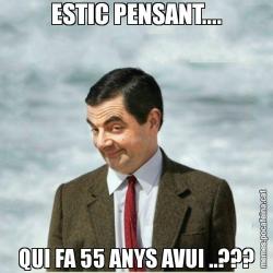 ESTIC PENSANT.... QUI FA 55 ANYS AVUI ..???