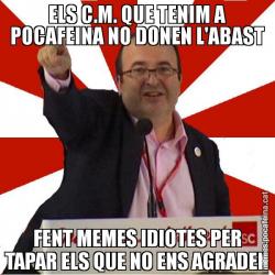 ELS C.M. QUE TENIM A POCAFEINA NO DONEN L'ABAST FENT MEMES IDIOTES PER TAPAR ELS QUE NO ENS AGRADEN