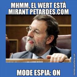 MHMM, EL WERT ESTÀ MIRANT PETARDES.COM MODE ESPIA: ON